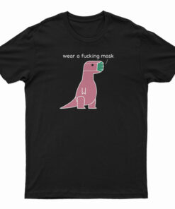 Wear A Fucking Mask T-Shirt