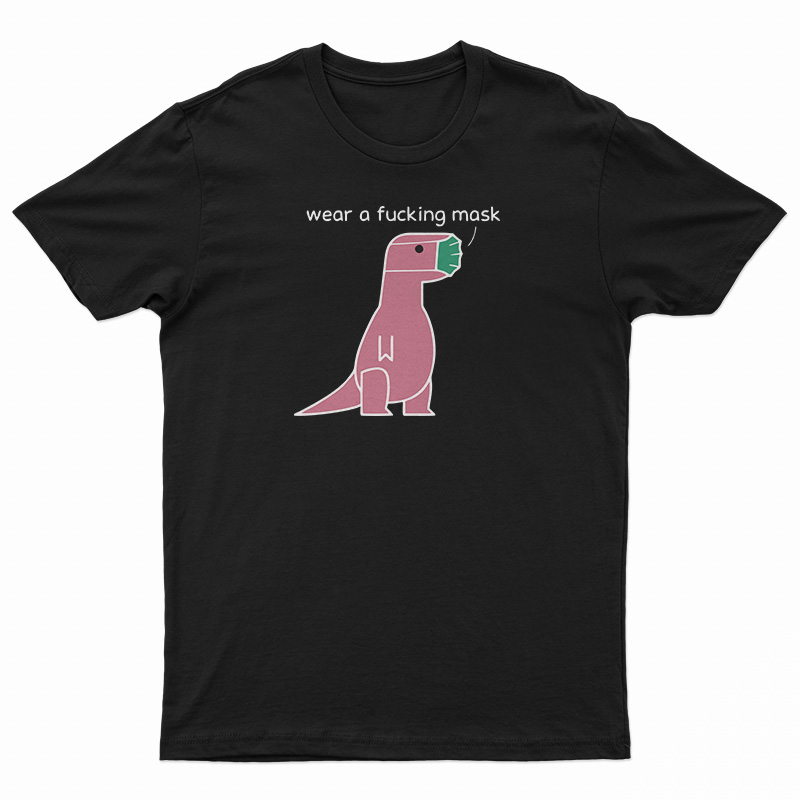 Wear A Fucking Mask T-Shirt