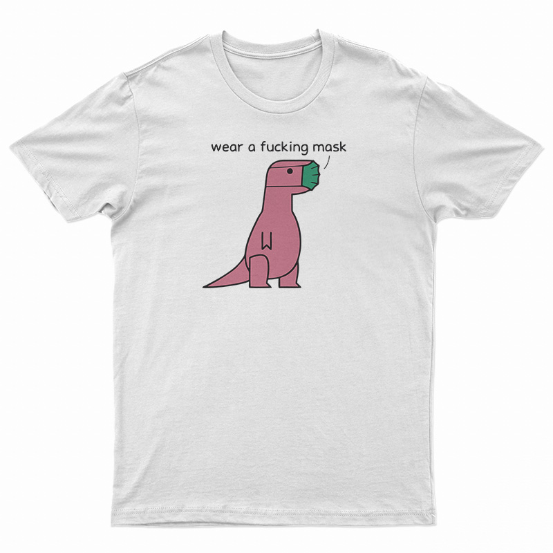 Wear A Fucking Mask T-Shirt