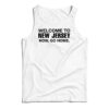 Welcome To New Jersey Now Go Home Tank Top