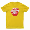 Why Always Me T-Shirt