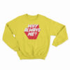 Why Always Me Sweatshirt