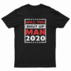 Will You Shut Up Man 2020 T-Shirt