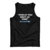 Would You Shut Up Man Vote Biden Tank Top