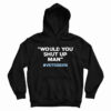 Would You Shut Up Man Vote Biden Hoodie
