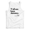 Y'all Can Have January Tank Top