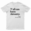 Y'all Can Have January T-Shirt