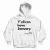 Y'all Can Have January Hoodie