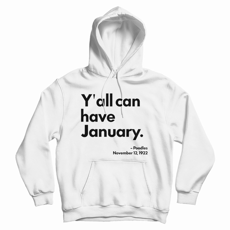 Y'all Can Have January Hoodie