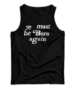Ye Must Be Born Again Tank Top
