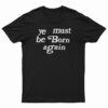 Ye Must Be Born Again T-Shirt
