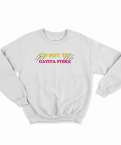 Yo Soy Tu Gatita Fiera Sweatshirt