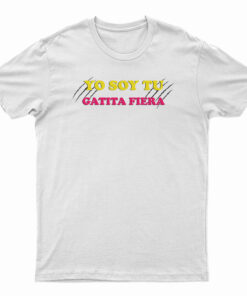 Yo Soy Tu Gatita Fiera T-Shirt