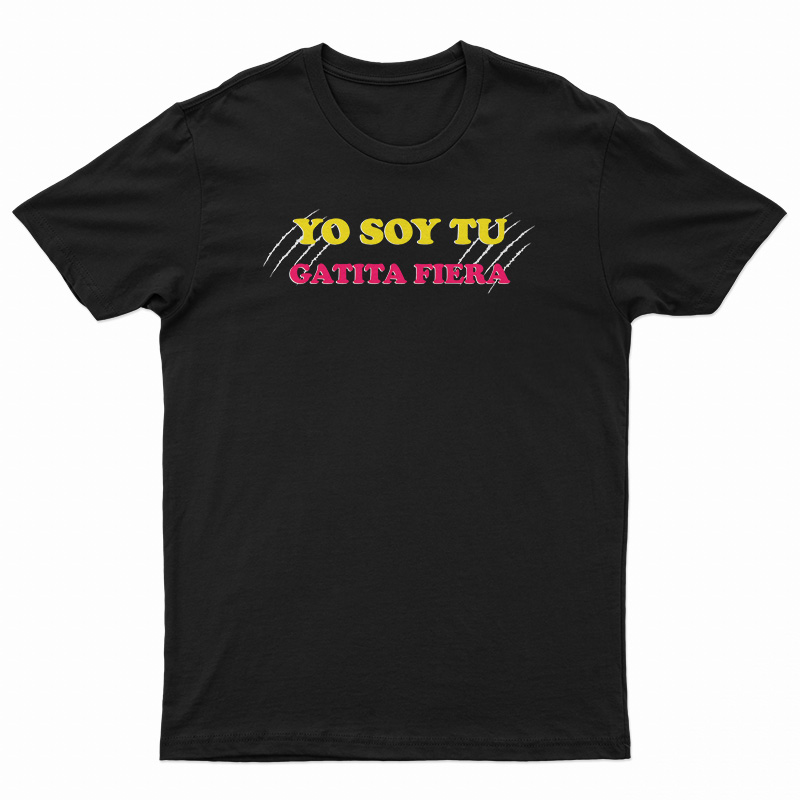 Yo Soy Tu Gatita Fiera T-Shirt