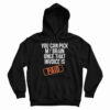 You Can Pick My Brain Once That Invoice Is Paid Hoodie