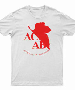 ACAB Attack And Dethrone God T-Shirt