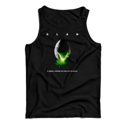 ALAN In Space Nobody Can Hear You In Space Tank Top
