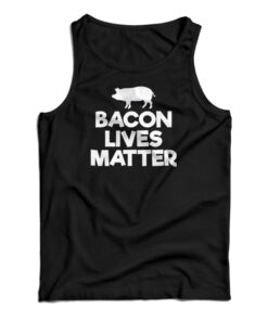 Bacon Lives Matter Tank Top