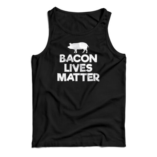 Bacon Lives Matter Tank Top