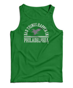Bad Things Happen In Philadelphia Tank Top
