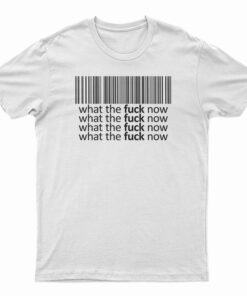 Bar Code What The Fuck Now T-Shirt