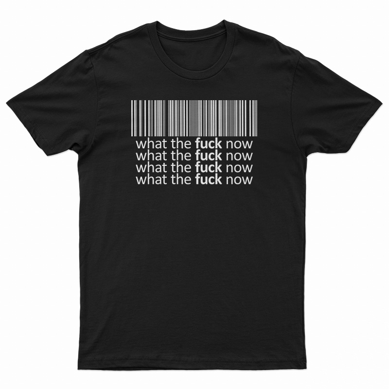 Bar Code What The Fuck Now T-Shirt
