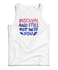 Bisexual And Still Not Into You Tank Top