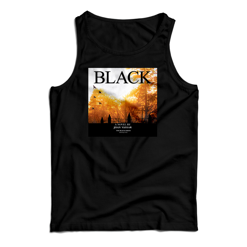 Black A Novel By Joan Vassar The Black Series Book One Tank Top