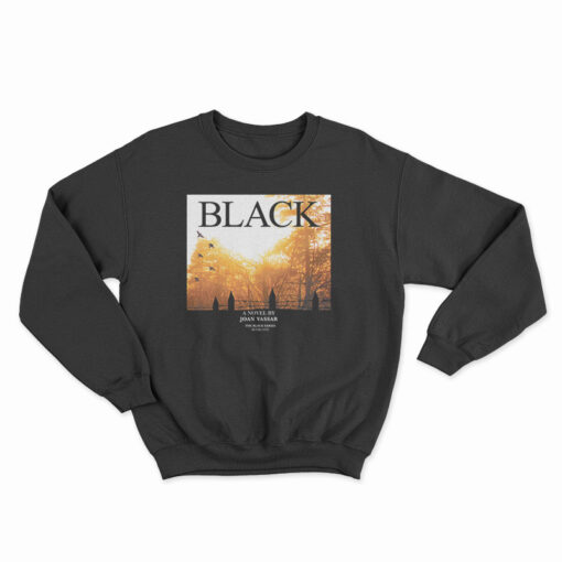 Black A Novel By Joan Vassar The Black Series Book One Sweatshirt
