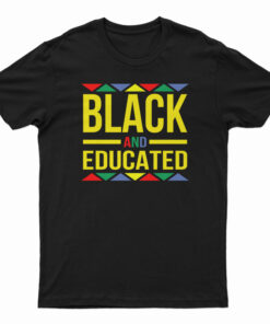 Black And Educated T-Shirt