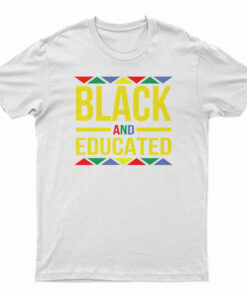 Black And Educated T-Shirt