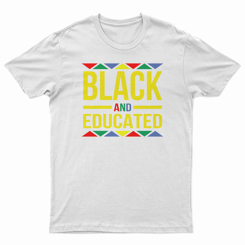 Black And Educated T-Shirt