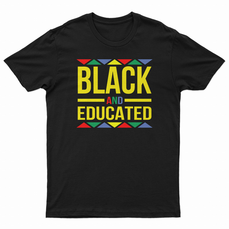 Black And Educated T-Shirt
