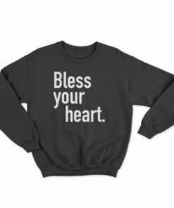 Bless Your Heart Sweatshirt