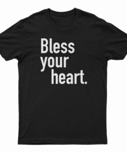 Bless Your Heart T-Shirt