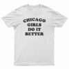 Chicago Girls Do It Better T-Shirt