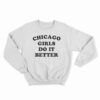 Chicago Girls Do It Better Sweatshirt