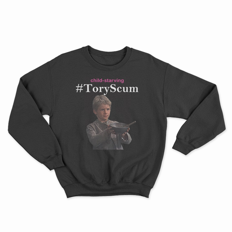 Child Starving Tory Scum Sweatshirt