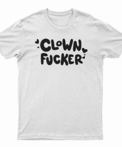 Clown Fucker T-Shirt
