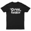Clown Fucker T-Shirt