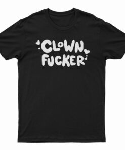 Clown Fucker T-Shirt