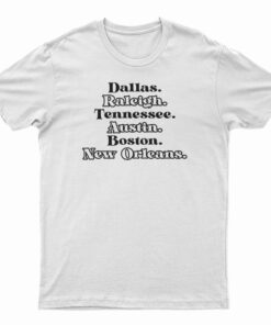 Dallas Raleigh Tennessee Austin Boston New Orleans T-Shirt