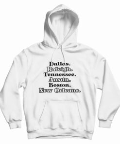 Dallas Raleigh Tennessee Austin Boston New Orleans Hoodie