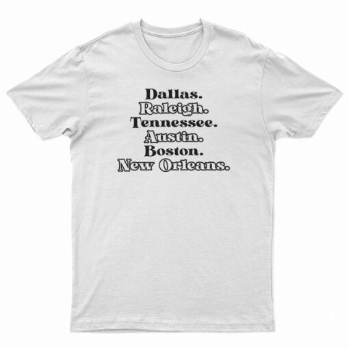 Dallas Raleigh Tennessee Austin Boston New Orleans T-Shirt