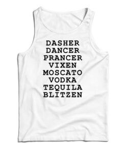 Dasher Dancer Prancer Vixen Moscato Vodka Tequila Blitzen Tank Top