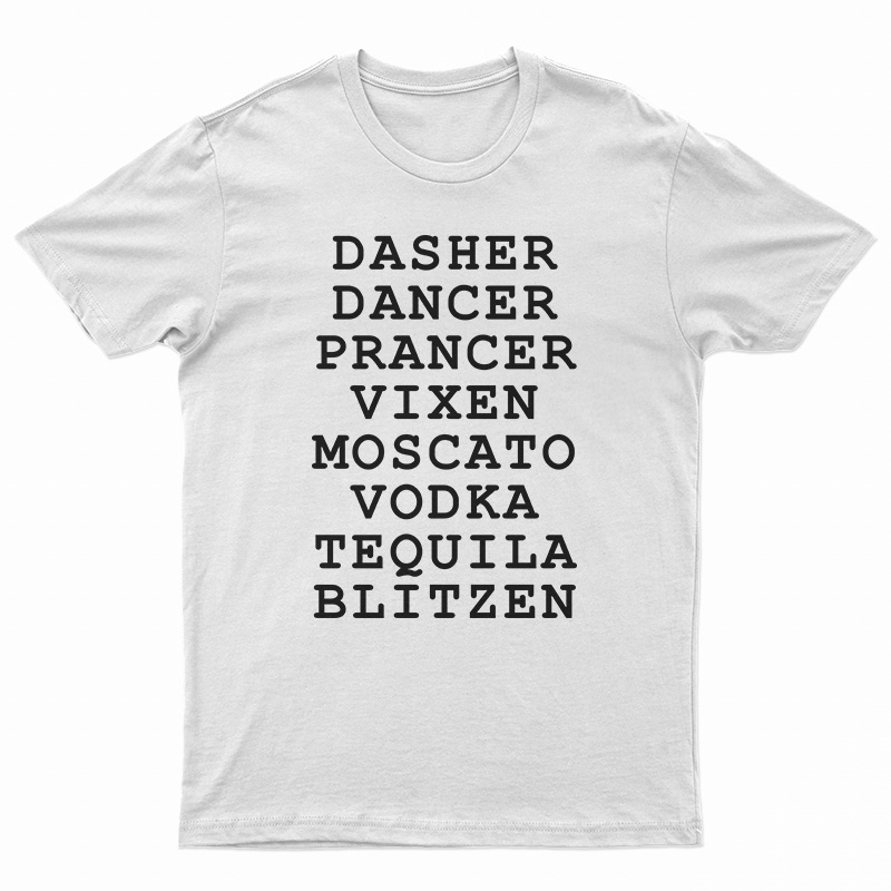 Dasher Dancer Prancer Vixen Moscato Vodka Tequila Blitzen T-Shirt