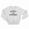 Detroit VS Everybody Sweatshirt