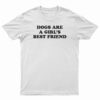 Dogs Are A Girl's Best Friend T-Shirt