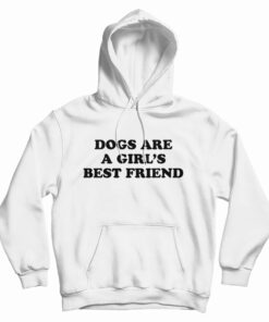 Dogs Are A Girl's Best Friend Hoodie