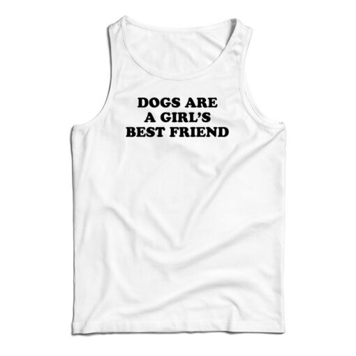 Dogs Are A Girl's Best Friend Tank Top